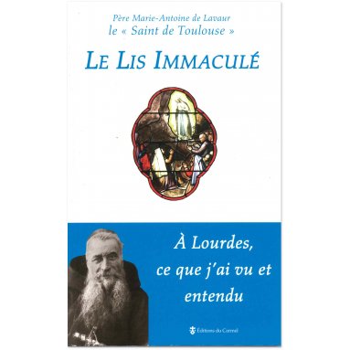 Père Marie-Antoine de Lavaur - Le lis immaculé