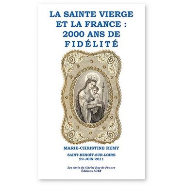 Marie-Christine Trouillet-Remy - La Sainte Vierge et la France : 2000 ans de fidélité