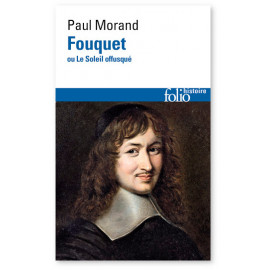 Paul Morand - Fouquet ou Le Soleil offusqué