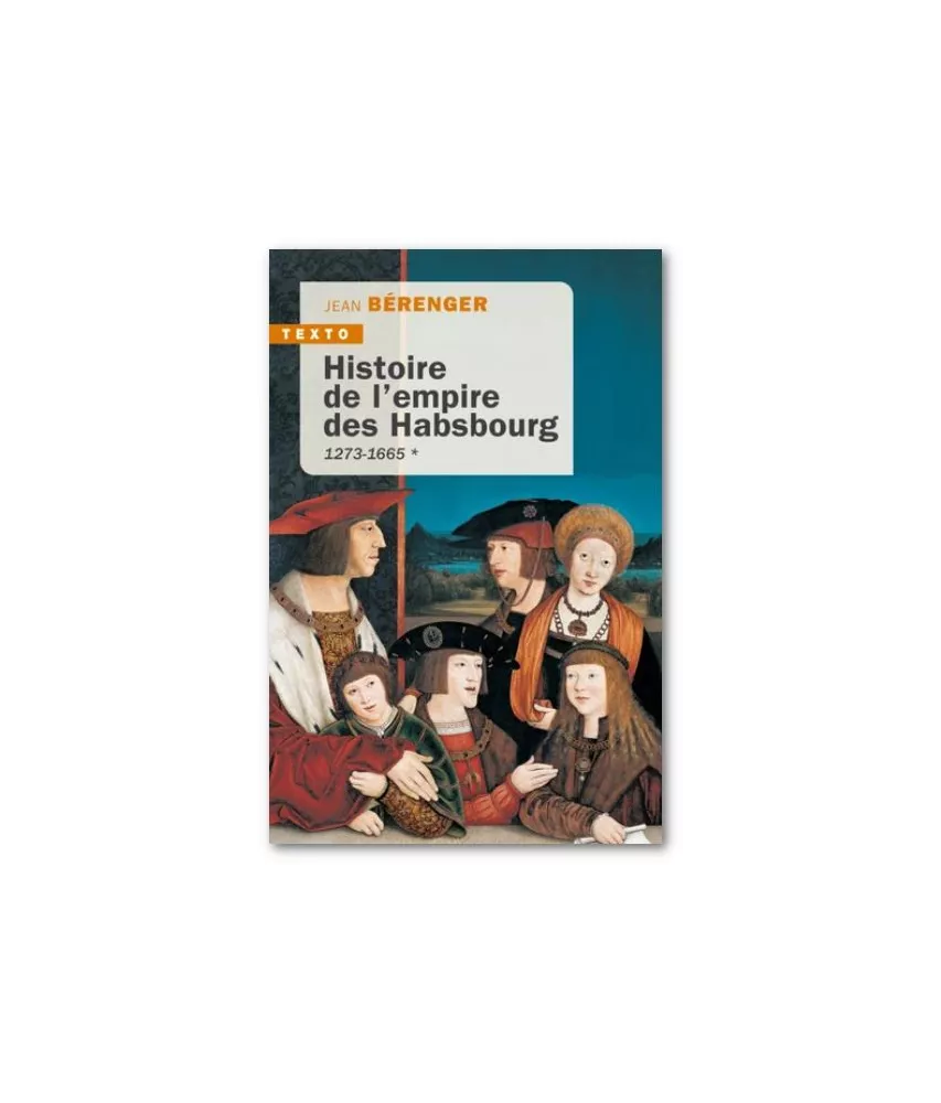 Jean Bérenger - Histoire de l'empire des Habsbourg 1273-1665