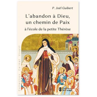 Père Joël Guibert - L'abandon à Dieu, un chemin de paix à l'école de la petite Thérèse