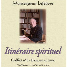 Mgr Marcel Lefebvre - Itinéraire spirituel - Dieu, un et trine