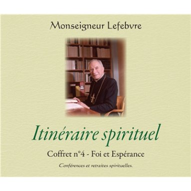 Mgr Marcel Lefebvre - Itinéraire spirituel - Foi et Espérance