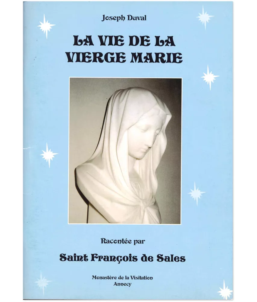 Joseph Duval - La vie de la Vierge Marie racontée par saint François de Sales