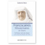 Franciscaines Missionnaires de Marie - Livre 1 Le temps de la fondation 1877-1904