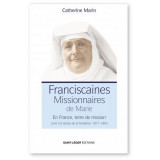 Franciscaines Missionnaires de Marie - Livre 1 Le temps de la fondation 1877-1904