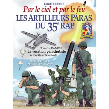 Patrick Deschamps - Les artilleurs paras du 35° RAP - Tome 1, 1947-1991