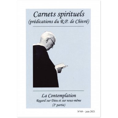 R.P. Bernard-Marie de Chivré - La Contemplation, regard sur Dieu et sur nous-même - 2ème partie - Carnets spirituels N°69