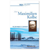 Prier 15 jours avec Maximilien Kolbe