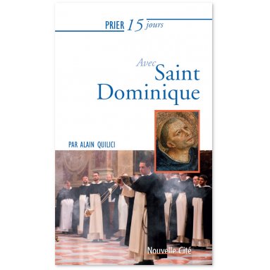 Père Alain Quilici - Prier 15 jours avec saint Dominique