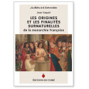 Les origines et les finalités surnaturelles de la Monarchie française