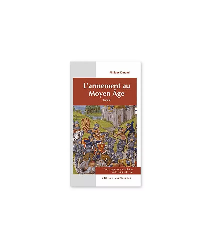 Philippe Durand - L'armement au Moyen Age - Tome 2