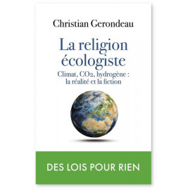 Climat, CO2, hydrogène : la réalité et la fiction - La religion écologiste Tome 1