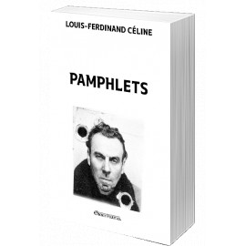 Louis-Ferdinand Céline - Pamphlets - Bagatelles pour un massacre – 1937 L’école des cadavres – 1938 Les beaux draps – 1941