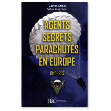 Gaston Erlom - Agents secrets parachutés en Europe 1940-1955