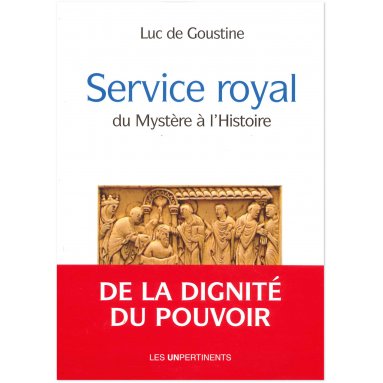 Luc de Goustine - Service royal - Du mystère à l'Histoire