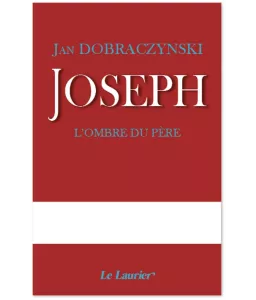 Jan Dobraczynski - Joseph l'ombre du Père