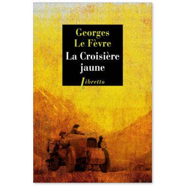Georges Le Fèvre - La croisière Jaune