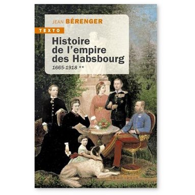 Jean Bérenger - Histoire de l'empire des Habsbourg 1665-1918