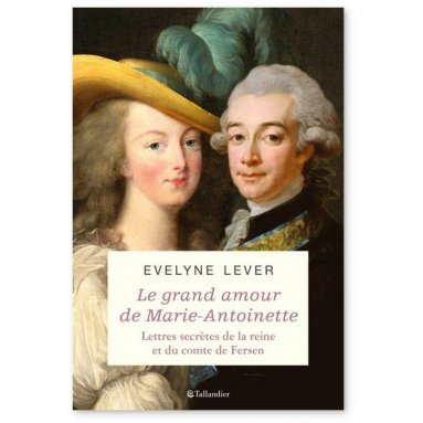 Evelyne Lever - Le grand amour de Marie-Antoinette