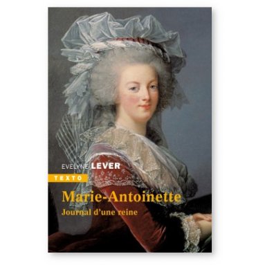Evelyne Lever - Marie-Antoinette journal d'une reine