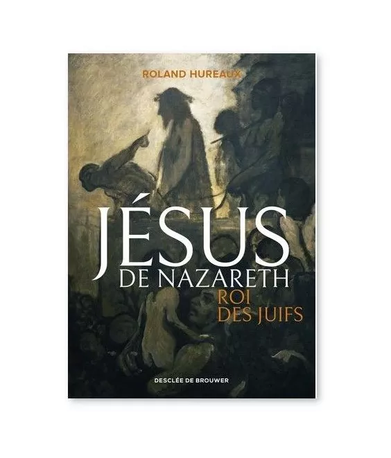 Roland Hureaux - Jésus de Nazareth roi des Juifs