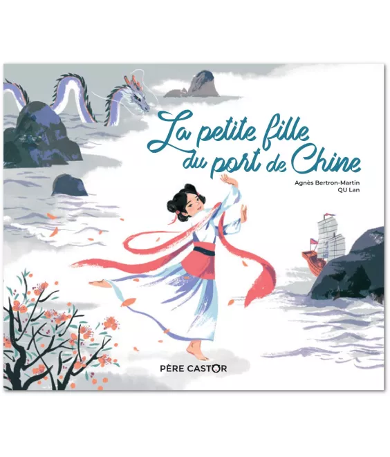 Agnès Bertron-Martin - La petite fille du port de Chine