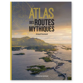Arnaud Goumand - Atlas des routes mythiques