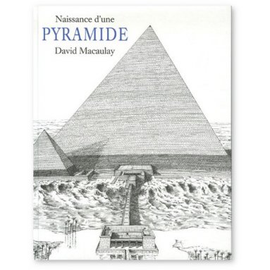 David Macaulay - Naissance d'une pyramide