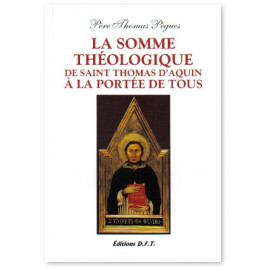La somme théologique de saint Thomas d'Aquin à la portée de tous