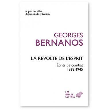 Georges Bernanos - La révolte de l'esprit - Ecrits de combat 1938-1945