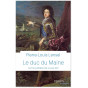 Pierre-Louis Lensel - Le duc du Maine - Le fils préféré de Louis XIV