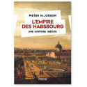 L'Empire des Habsbourg - Une histoire une inédite