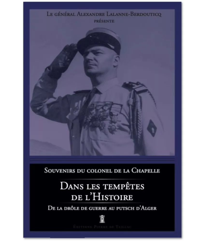 Gal Alexandre Lalanne-Bertouticq - Dans les tempêtes de l'histoire