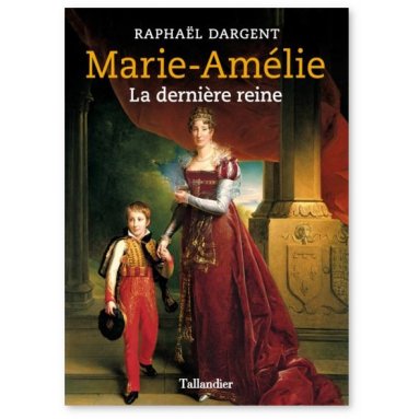 Raphaël Dargent - Marie-Amélie la dernière reine