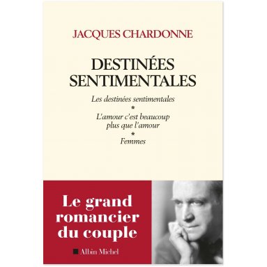 Jacques Chardonne - Destinées sentimentales