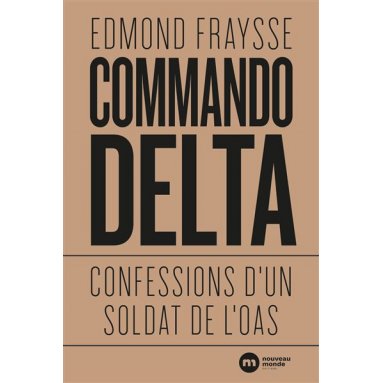 Commando Delta - Confession d'un soldat de l'OAS