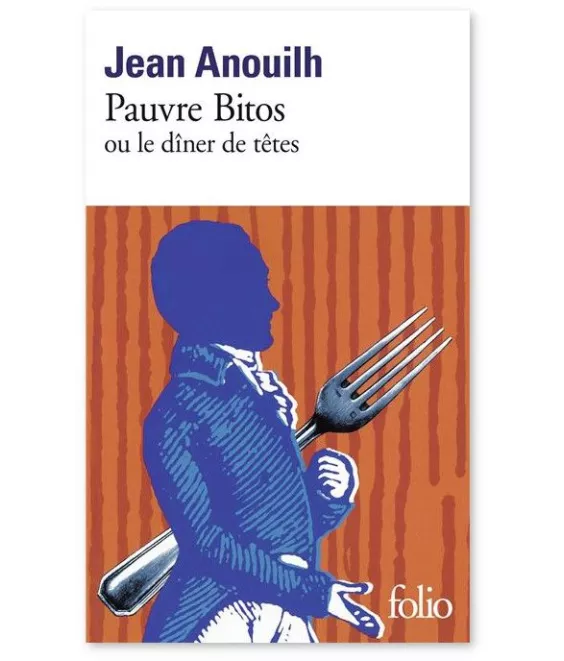 Jean Anouilh - Pauvre Bitos ou "Le dîner de têtes"
