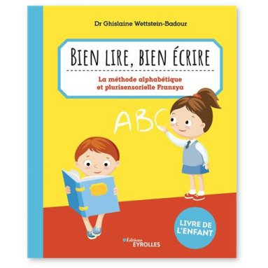 Ghislaine Wettstein-Badour - Bien lire, bien écrire - Le livre de l'enfant