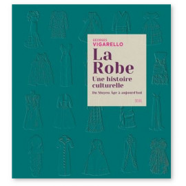 Georges Vigarello - La Robe - Une histoire culturelle