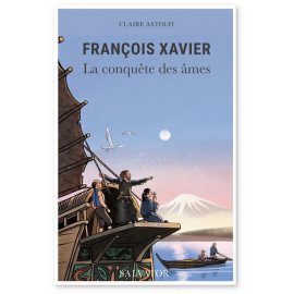 François-Xavier - La conquête des âmes