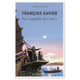 François-Xavier - La conquête des âmes