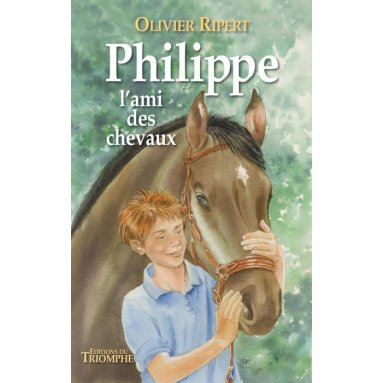 Olivier Ripert - Philippe l'ami des chevaux
