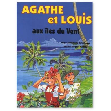 Emmanuelle Deleplanque - Agathe et Louis aux îles du vent