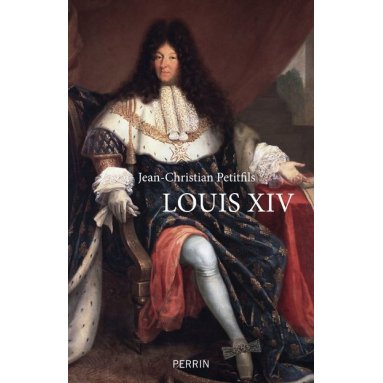 Jean-Christian Petitfils - Louis XIV