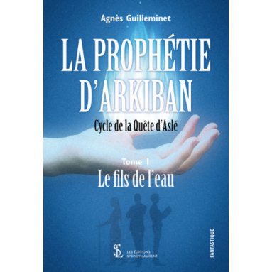 Agnès Guilleminet - La prophétie d’Arkiban