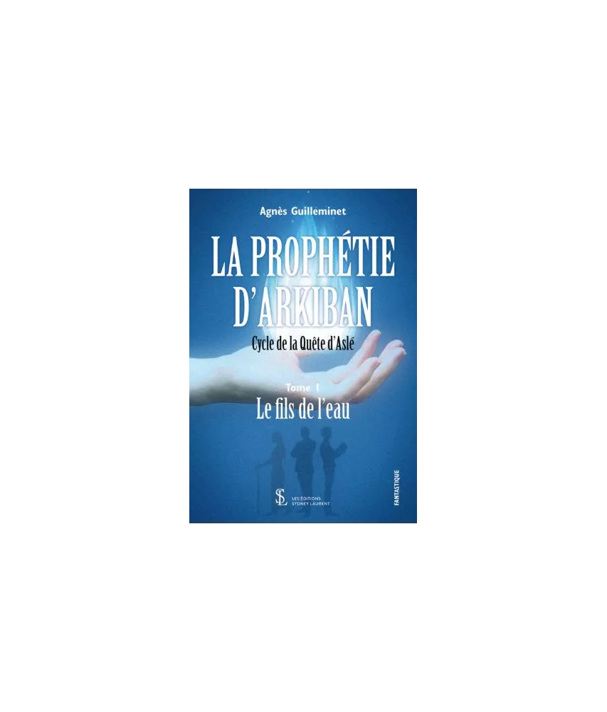 Agnès Guilleminet - La prophétie d’Arkiban