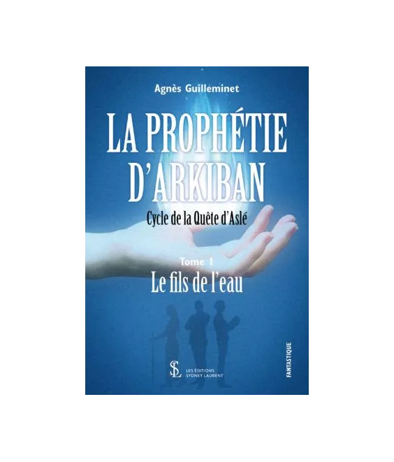Agnès Guilleminet - La prophétie d’Arkiban