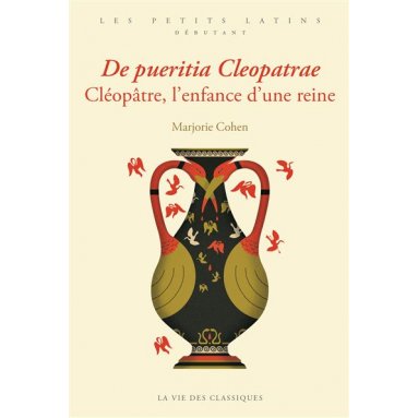 De pueritia Cleopatrae - Cléopâtre, l’enfance d’une reine