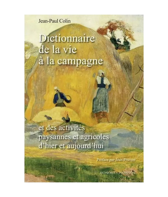 Dictionnaire de la vie à la campagne - Et des activités paysannes et agricoles d'hier et aujourd'hui